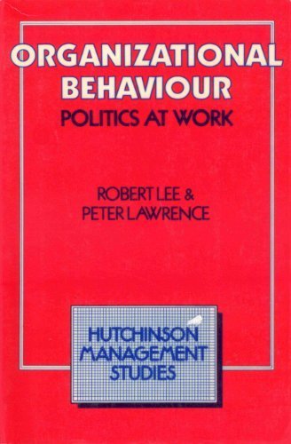 organizational behaviour politics at work 1st edition r. a. lee , peter lawrence 0091616514, 9780091616519