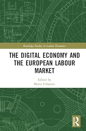 the digital economy and the european labour market 1st edition maria urbaniec edition 1032184612,