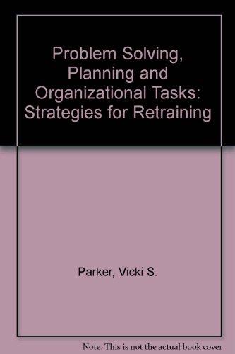 problem solving planning and organizational tasks strategies for retraining 1st edition vicki s. parker,