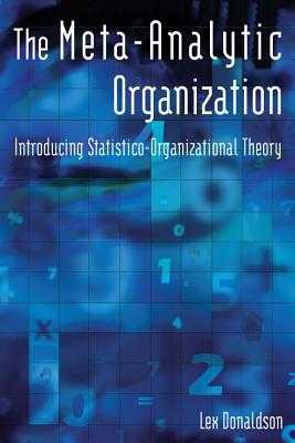 the meta analytic organization introducing statistico organizational theory 1st edition lex donaldson