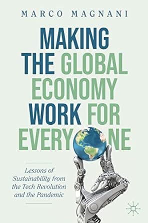 making the global economy work for everyone lessons of sustainability from the tech revolution and the
