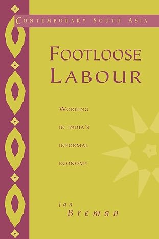 footloose labour working in india s informal economy 1st edition jan breman 0521568242, 978-0521568241