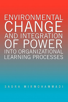 environmental change and integration of power into organizational learning processes 1st edition sadra