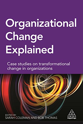 organizational change explained case studies on transformational change in organizations 1st edition sarah