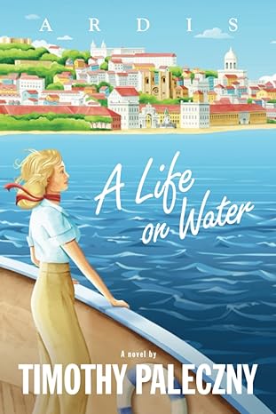 a life on water  timothy paleczny 1738643328, 978-1738643325