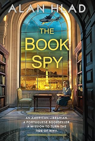 the book spy a ww2 novel of librarian spies 1st edition alan hlad 1496738543, 978-1496738547
