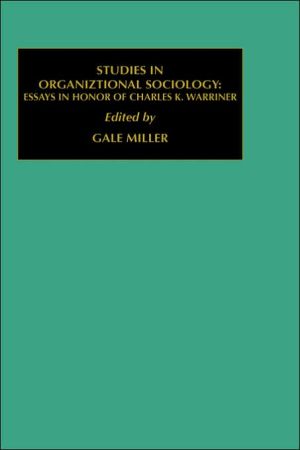 studies in organizational sociology essays in honor of charles k warriner 1st edition gale miller 1559383720,