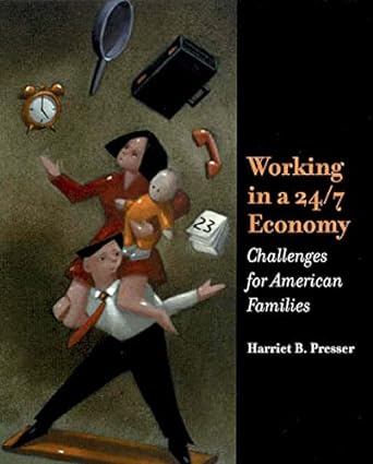 working in a 24/7 economy challenges for american families 1st edition harriet b. presser 087154671x,