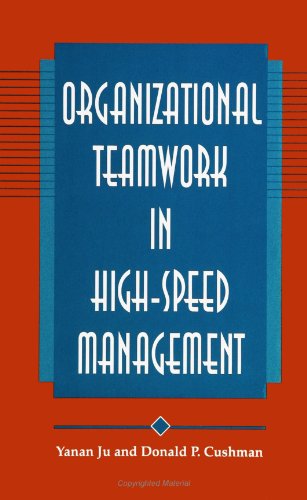 organizational teamwork in high speed management 1st edition yanan ju, donald p. cushman 0791422380,