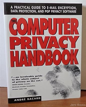 a practical guide to email encryption data protection and pgp privacy software the computer privacy handbook