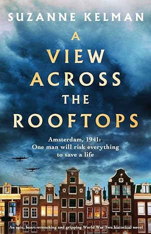 a view across the rooftops an epic heart wrenching and gripping world war two historical novel  suzanne