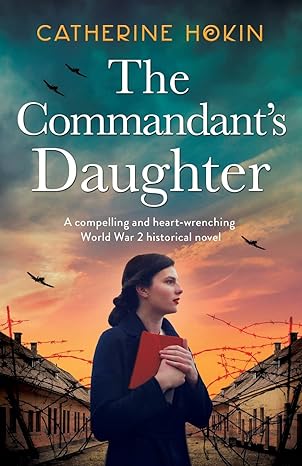 the commandant s daughter a compelling and heart wrenching world war 2 historical novel  catherine hokin