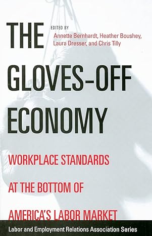 the gloves off economy workplace standards at the bottom of americas labor market 1st edition annette