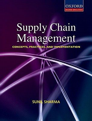 supply chain management concepts practices  and implementation 1st edition sunil sharma 0195689135,