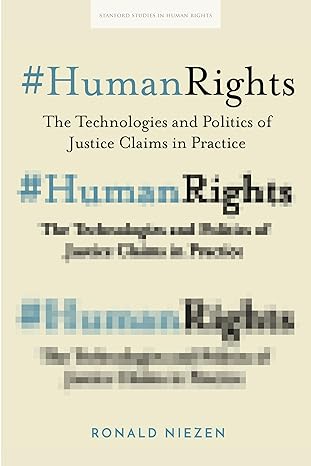 humanrights the technologies and politics of justice claims in practice 1st edition ronald niezen 1503612635,