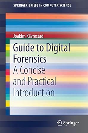 guide to digital forensics a concise and practical introduction 1st edition joakim kavrestad 3319674498,