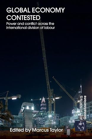 global economy contested power and conflict across the international division of labour 1st edition marcus