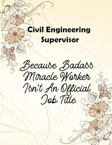 civil engineering supervisor because badass miracle worker is not an official job title 1st edition civil
