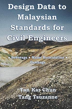 design data to malaysian standards for civil engineer sewerage water reticulation drainage 1st edition tan
