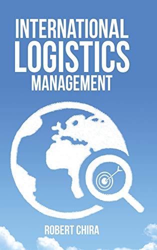 international logistics management 1st edition robert chira 1524632074, 9781524632076
