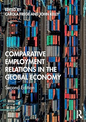 comparative employment relations in the global economy 2nd edition carola frege ,john kelly 1138683027,