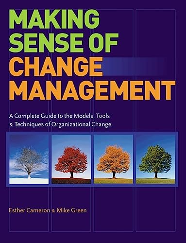 Making Sense Of Change Management A Guide To The Models Tools And Techniques Of Organizational Change Management