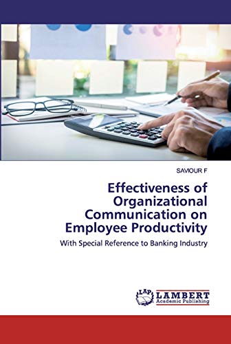 effectiveness of organizational communication on employee productivity with special reference to banking