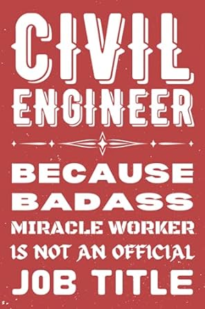 civil engineer because badass miracle worker is not an official job title 1st edition successcorner press