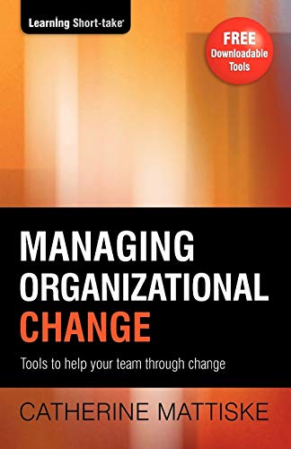managing organizational change tools to help your team through change 3rd edition catherine mattiske