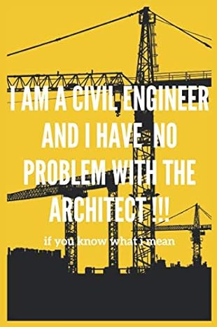 i am a civil engineer and i have no problem with the architect if you know what i mean 1st edition funny