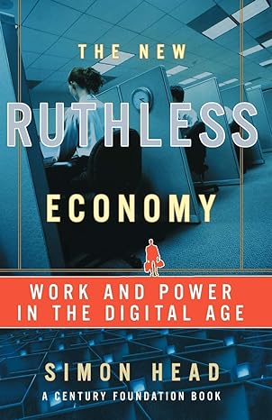 the new ruthless economy work and power in the digital age 1st edition simon head 0195179838, 978-0195179835