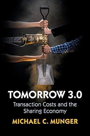 tomorrow 3 0 transaction costs and the sharing economy 1st edition michael c. munger 1108447341,