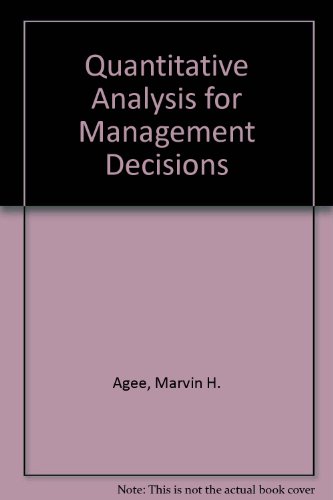 quantitative analysis for management decisions 1st edition marvin h agee 0137465114, 9780137465118
