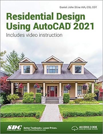 residential design using autocad 2021 includes video instruction 1st edition daniel john stine 1630573698,