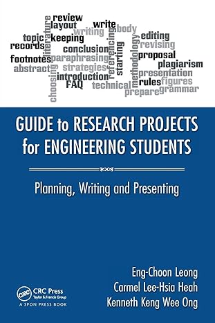 guide to research projects for engineering students planning writing and presenting 1st edition eng choon