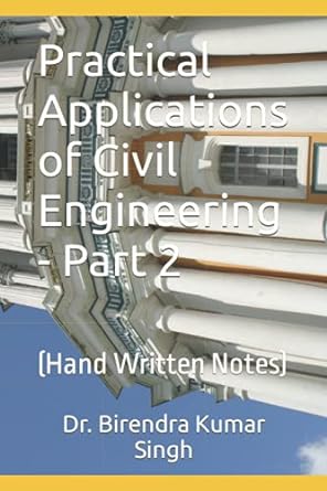 practical applications of civil engineering part 2 hand written notes 1st edition dr. birendra kumar singh