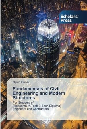fundamentals of civil engineering and modern structures for students of engineers and contractors 1st edition