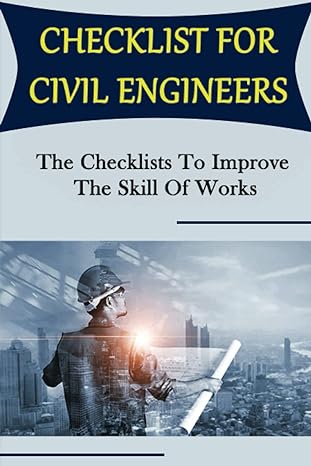 checklist for civil engineers the checklists to improve the skill of works 1st edition alva dunnavant