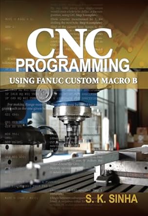 cnc programming using fanuc custom macro b 1st edition s.k sinha 0071713328, 978-0071713320