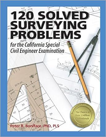 120 solved surveying problems for the california special civil engineer examination 1st edition peter r.