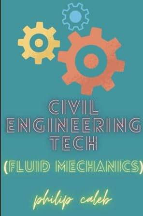 civil engineering tech fluid mechanics 1st edition caleb philip 979-8374940534