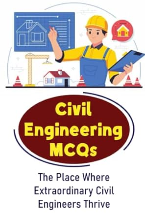 civil engineering mcqs the place where extraordinary civil engineers thrive 1st edition giovanni bechtol