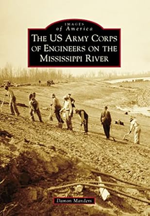 the us army corps of engineers on the mississippi river 1st edition damon manders 146710860x, 978-1467108607