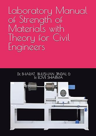laboratory manual of strength of materials with theory for civil engineers 1st edition dr. bharat bhushan