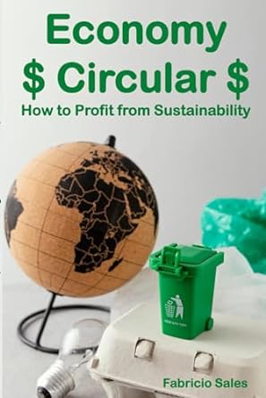 economy circular how to profit from sustainability 1st edition fabricio sales silva 979-8865909323