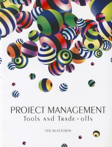 project management tools and trade offs 1st edition ted klastorin 055897712x, 9780558977122