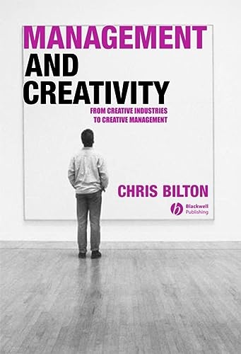 management and creativity from creative industries to creative management 1st edition chris bilton