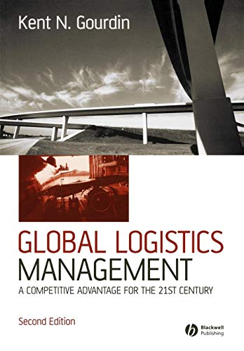 global logistics management a competitive advantage for the 21st century 2nd edition kent gourdin 1405127139,