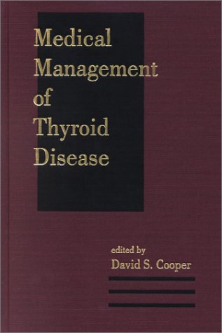 medical management of thyroid disease 1st edition david s. cooper 0849383285, 9780849383281