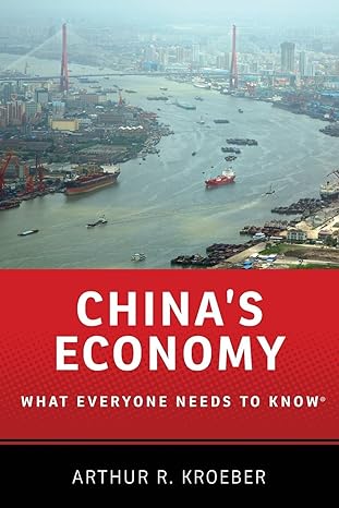 chinas economy what everyone needs to know 1st edition arthur r. kroeber 0190239034, 978-0190239039